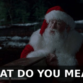 WHAT DO YOU MEAN?