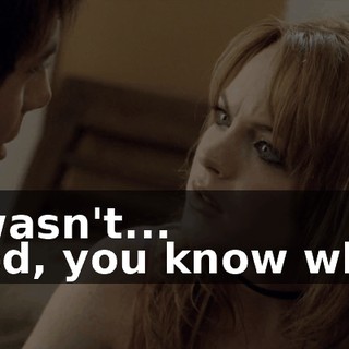 - I wasn't... - God, you know what?