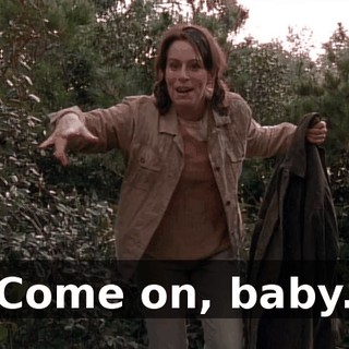 Come on, baby.