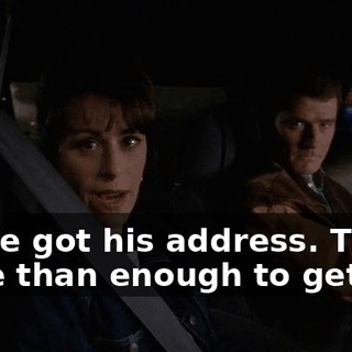 We've got his address. That's more than enough to get--