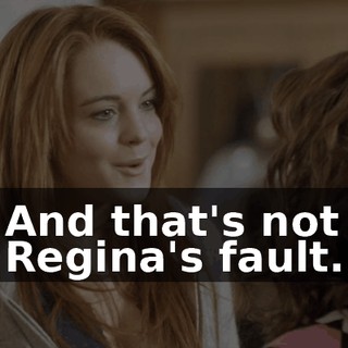 And that's not Regina's fault.