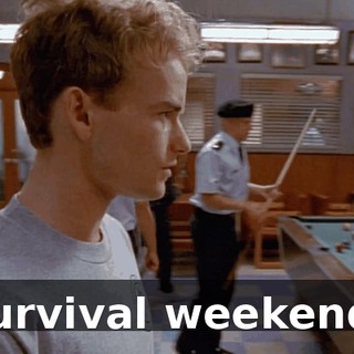 Survival weekend?