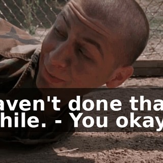 - Haven't done that in a while. - You okay?