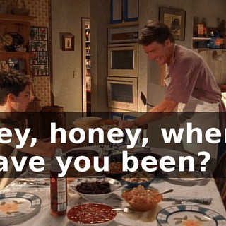 Hey, honey, where have you been?