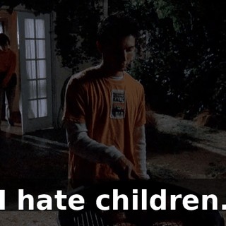 I hate children.