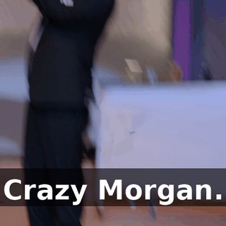 Crazy Morgan.