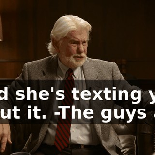 -And she's texting you about it. -The guys are.