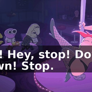 Ow! Hey, stop! Down, down! Stop.
