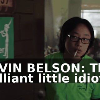 GAVIN BELSON: That brilliant little idiot.