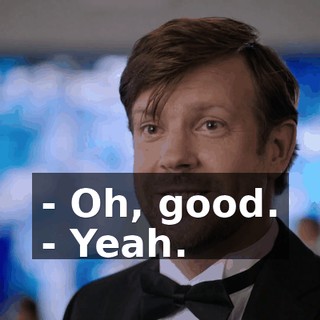 - Oh, good. - Yeah.