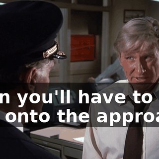 Then you'll have to talk him onto the approach.
