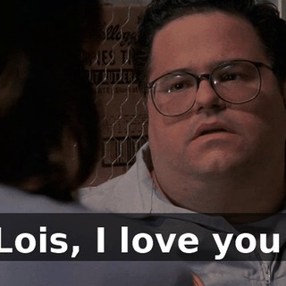 Lois, I love you.