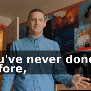 You've never done it before,