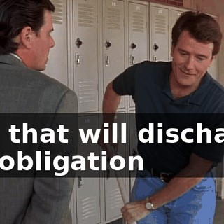 and that will discharge my obligation