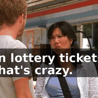 on lottery tickets. That's crazy.