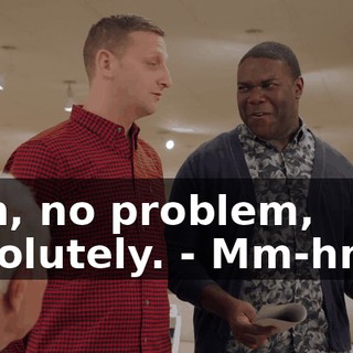 - Oh, no problem, absolutely. - Mm-hmm.