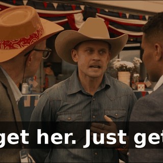 Just get her. Just get her.