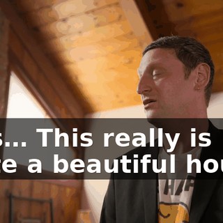 This… This really is quite a beautiful house.