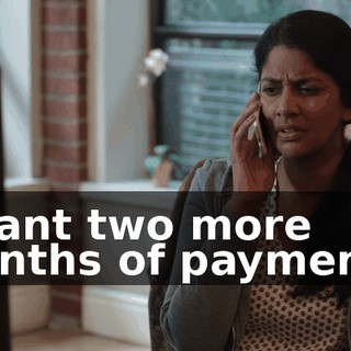 I want two more months of payments.