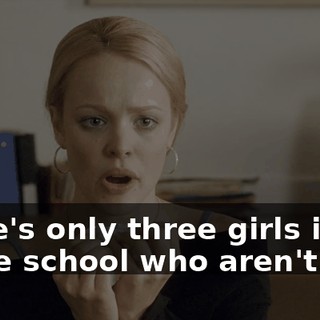 There's only three girls in the whole school who aren't in it.