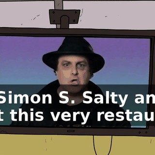 I'm Simon S. Salty and I built this very restaurant