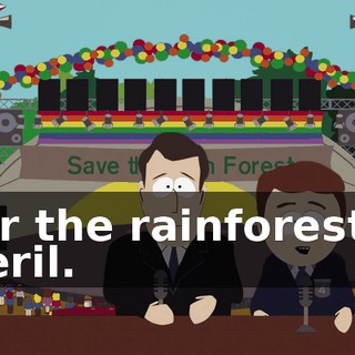 for the rainforest's peril.