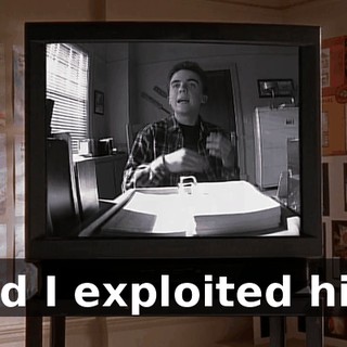 And I exploited him.