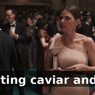 Eating caviar and...