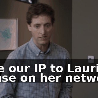 take our IP to Laurie to use on her network.