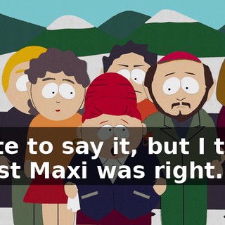 I hate to say it, but I think Priest Maxi was right.
