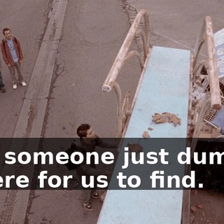 And someone just dumped it here for us to find.