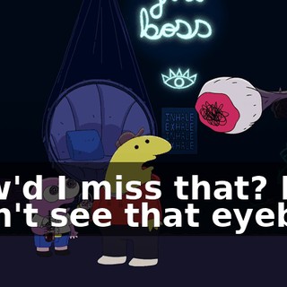 How'd I miss that? I didn't see that eyeball.