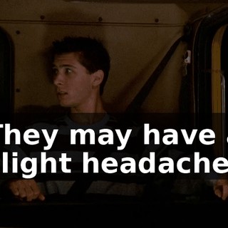 They may have a slight headache.