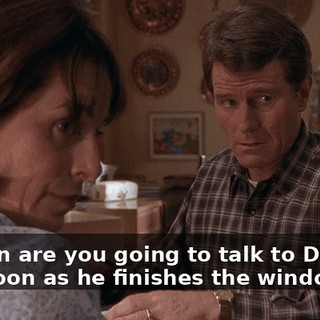 - When are you going to talk to Dewey? - As soon as he finishes the windows.