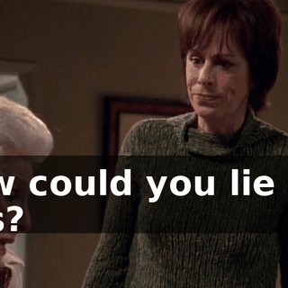 How could you lie like this?