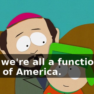 And we're all a functioning part of America.