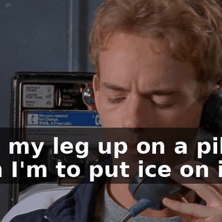 with my leg up on a pillow, then I'm to put ice on it.