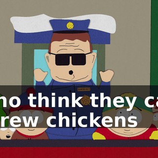 who think they can screw chickens