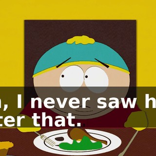 Oh, I never saw him after that.