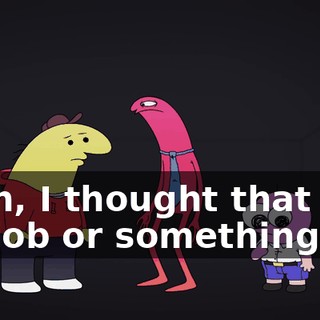 Yeah, I thought that was his job or something.