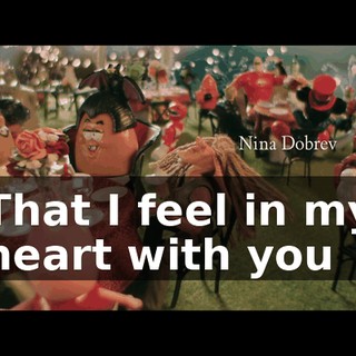♪ That I feel in my heart with you ♪