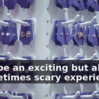 can be an exciting but also sometimes scary experience.