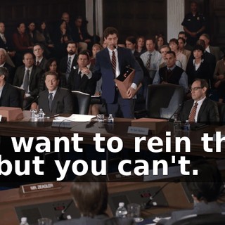 You want to rein them in, but you can't.