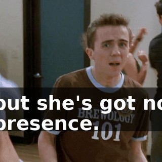 but she's got no presence.