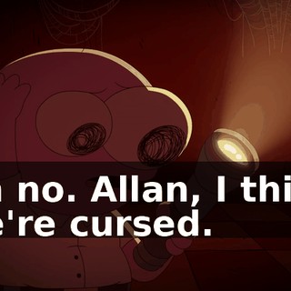 Oh no. Allan, I think we're cursed.
