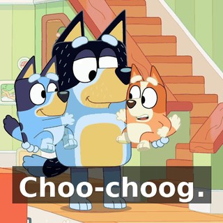 Choo-choog.