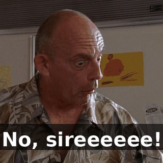 No, sireeeeee!