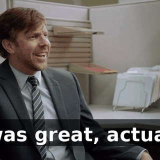 It was great, actually.