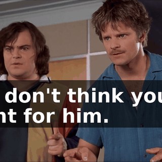 We don't think you're right for him.