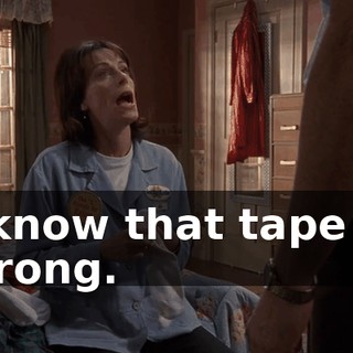 I know that tape is wrong.